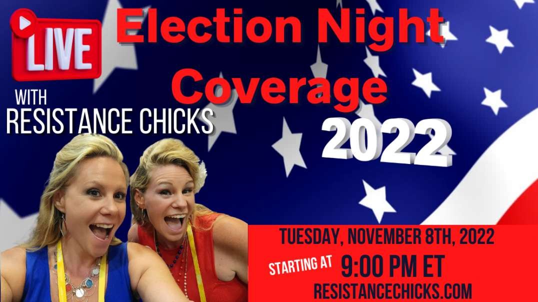 Resistance Chicks LIVE Election Night Coverage