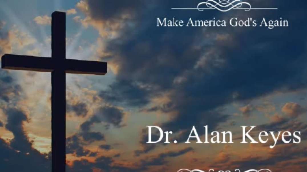 Make America God's Again With Dr Alan Keyes
