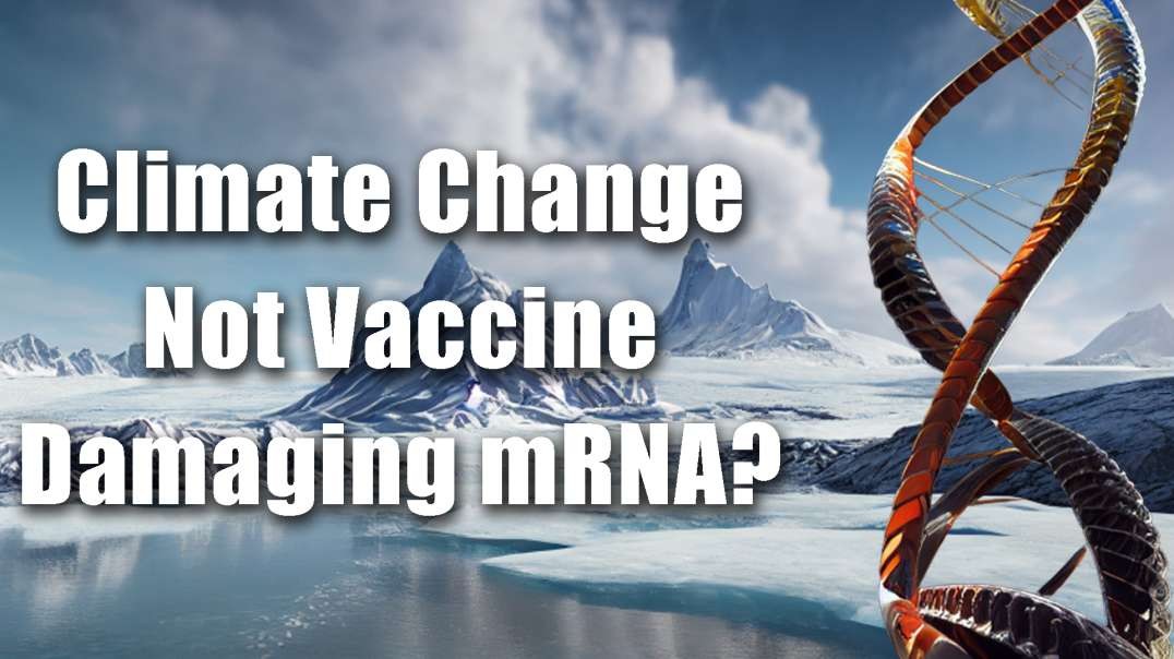 mRNA Adverse Effects Attributed to: Climate Change!