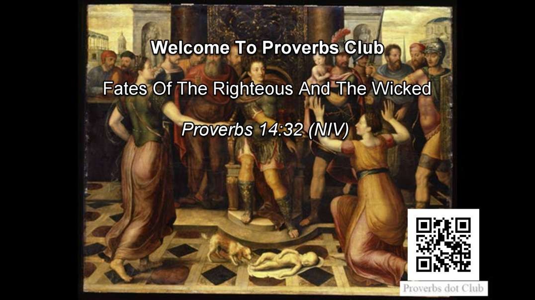 Fates Of The Righteous And The Wicked - Proverbs 14:32
