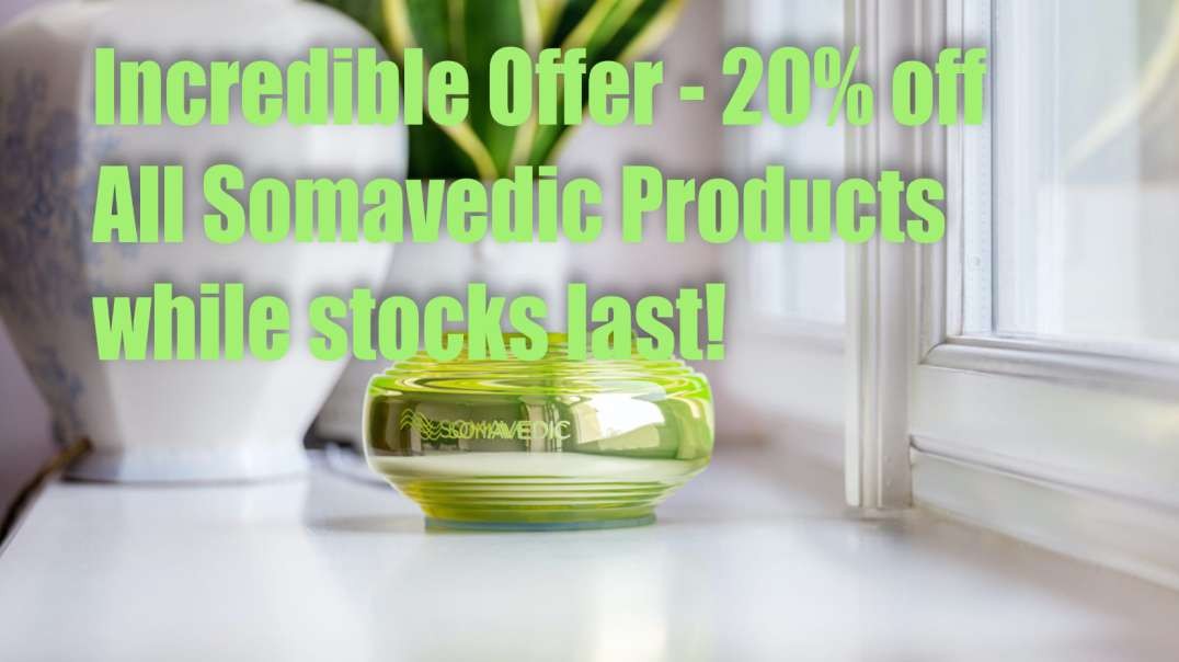 Incredible Offer – 20% off Somavedic Products – while stocks last!
