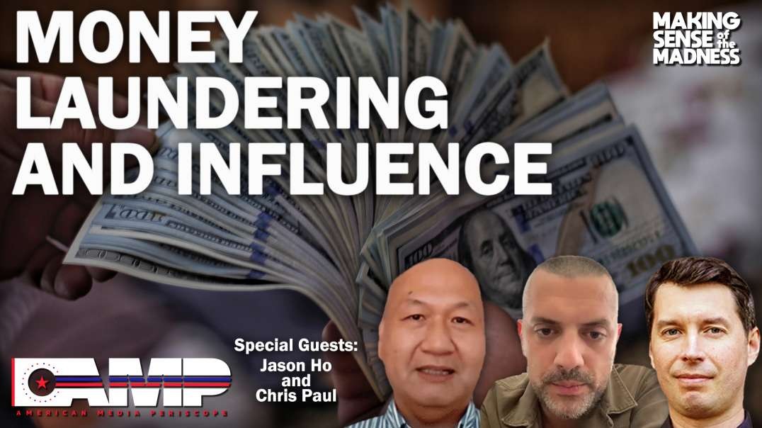 Money Laundering and Influence with Jason Ho and Chris Paul