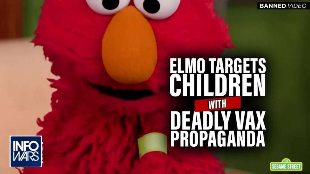 Deadly Vaccine Propaganda- Elmo Targtets Children to Take Covid Jab