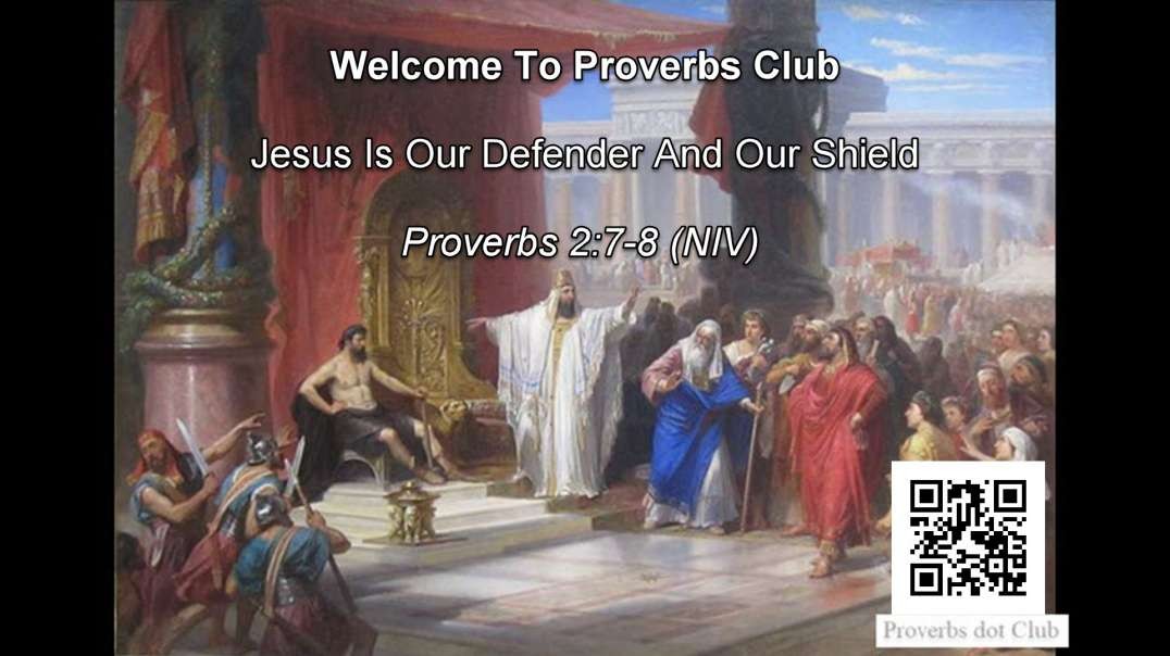 Jesus Is Our Defender And Our Shield - Proverbs 2:7-8