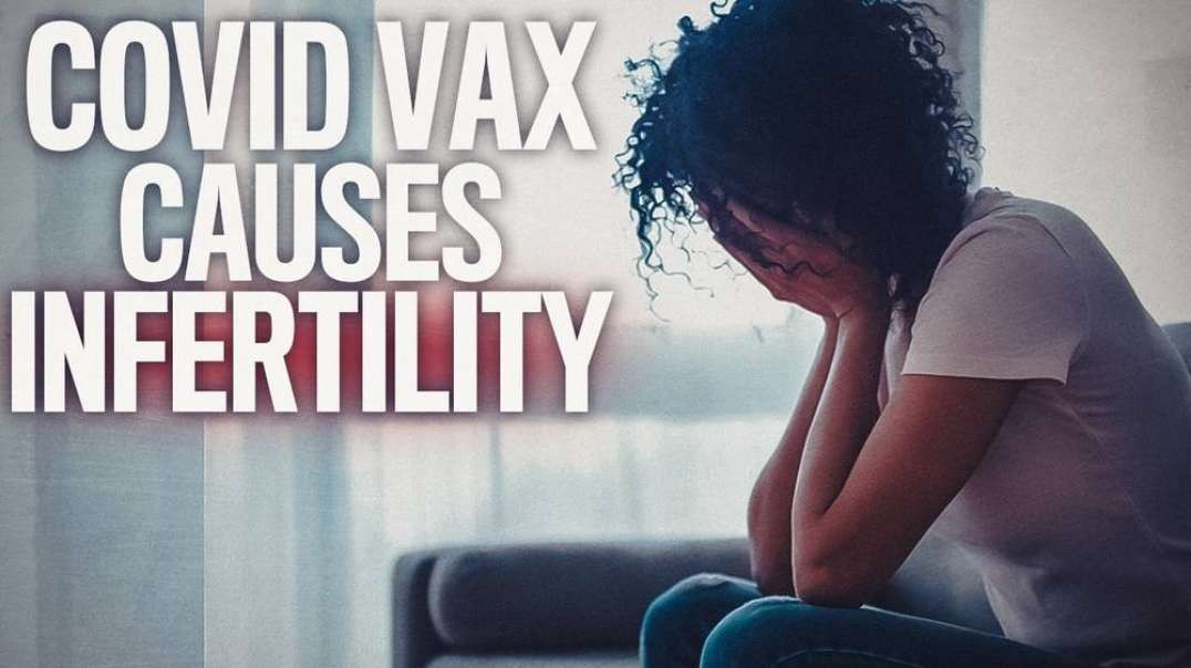 Bombshell Government Report- Covid Shots Causing Massive Infertility, Miscarriages, And Stillbirths