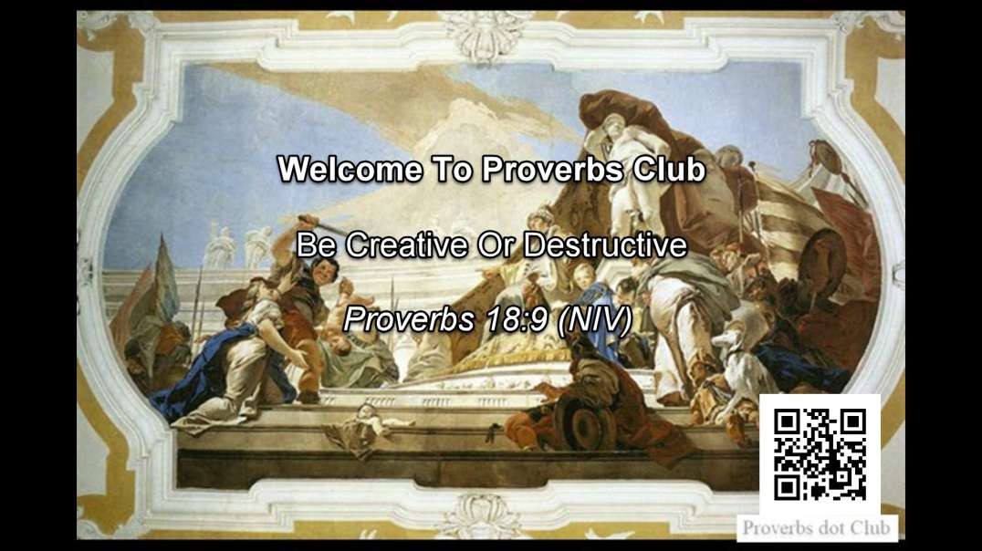 Be Creative Or Destructive - Proverbs 18:9