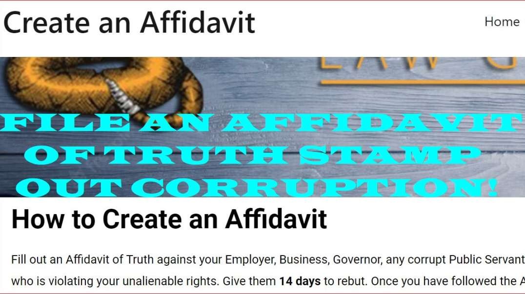 Fill out an Affidavit of Truth against your Employer, Business, Governor, any corrupt Public Servant