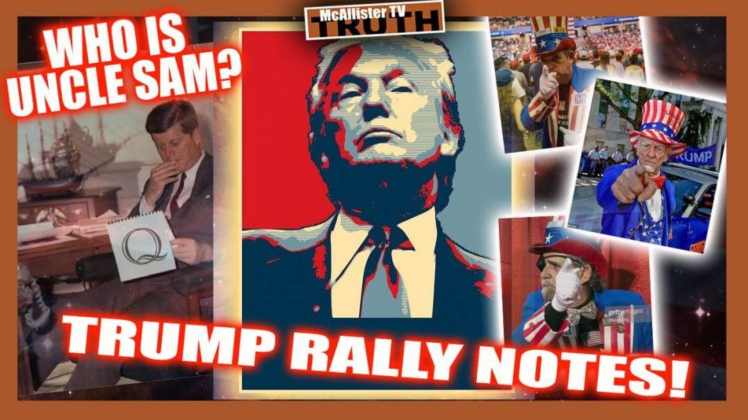 WHO IS UNCLE SAM? TRUMP RALLY NOTES! ROSWELL! ALIEN HARVESTING DEVICES!