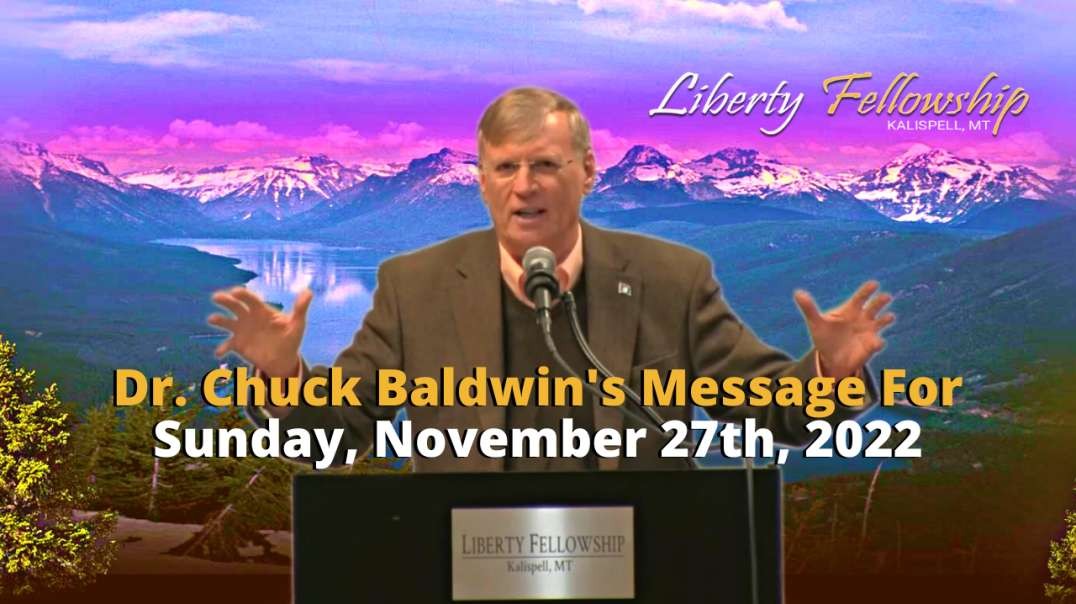 Sunday's Message - by Dr. Chuck Baldwin on Sunday, November 27th, 2022