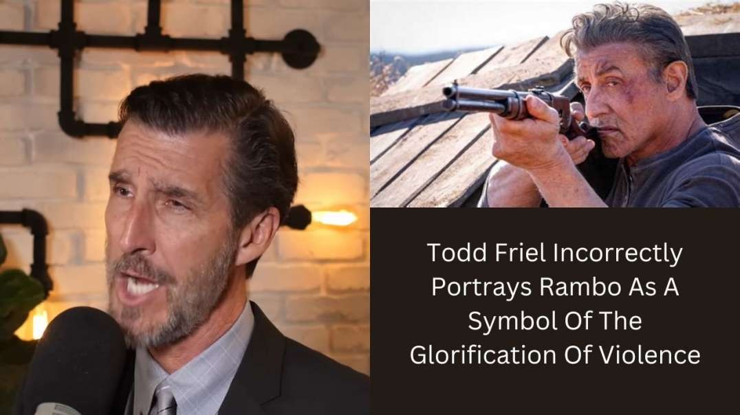 Todd Friel Incorrectly Portrays Rambo As A Symbol Of The Glorification Of Violence