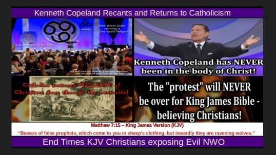 Kenneth Copeland Recants And Returns To Catholicism!