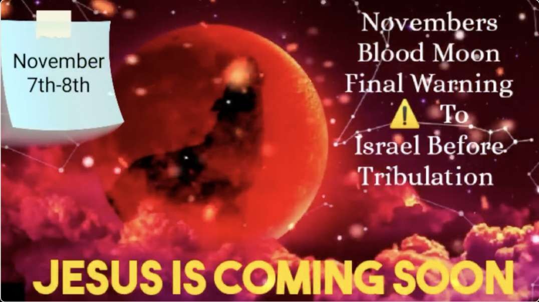 [Watchman Adam Mirror] Novembers blood moon lunar eclipse is the final warning to Israel before the tribulation starts.