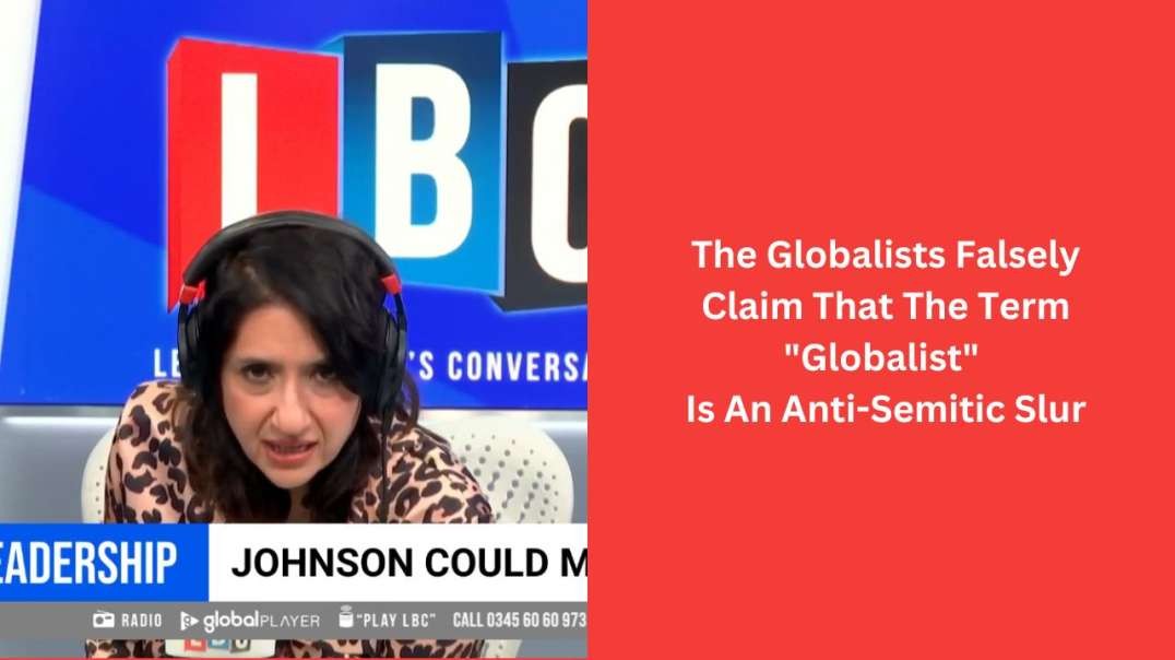 The Globalists Falsely Claim That The Term "Globalist" Is An Anti-Semitic Slur