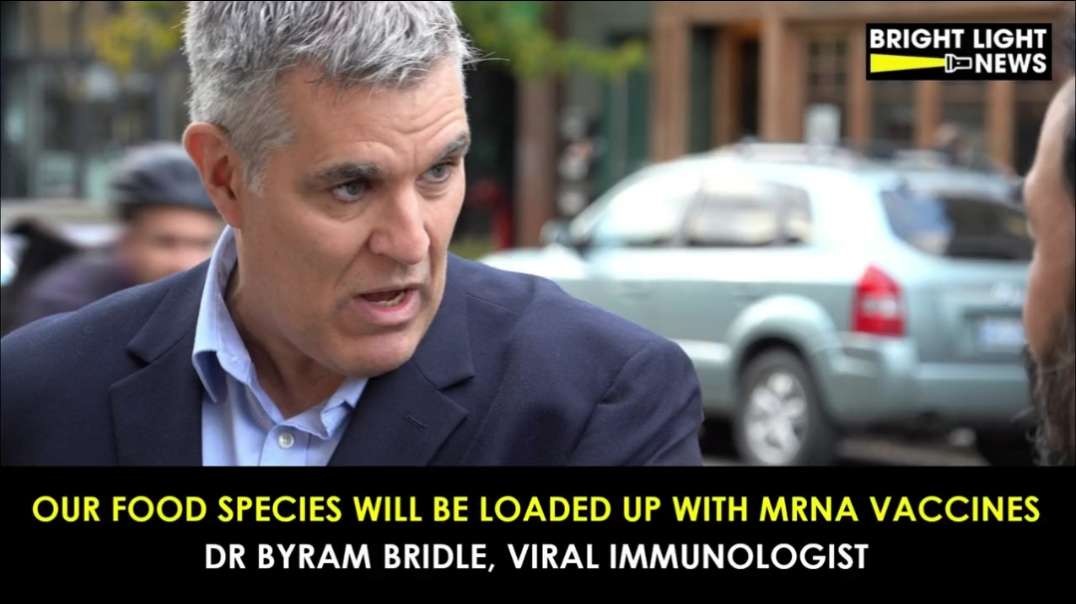 Dr. Byram Bridle: "We're going to have our food species loaded up with these messenger RNA vaccines,"