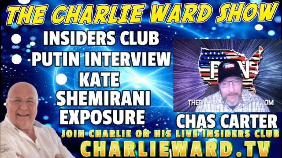 THE INSIDERS CLUB, PUTIN INTERVIEW, KATE SHEMIRANI EXPOSURE, WITH CHAS CARTER & CHARLIE WARD
