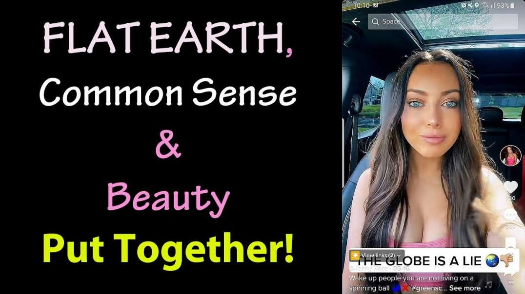 Flat Earth, Common Sense & Beauty Put Together!
