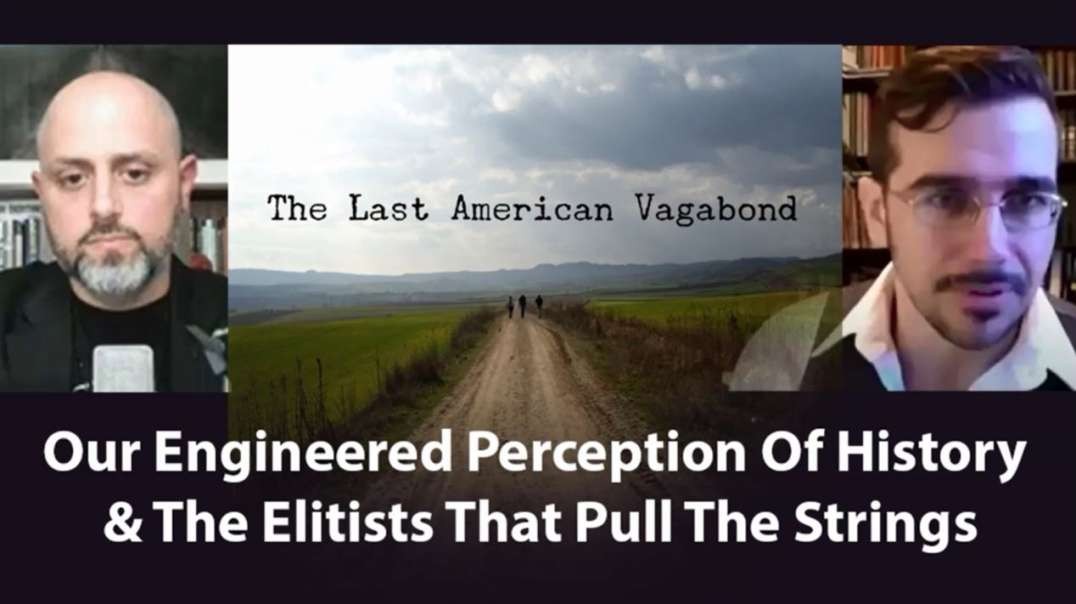 TLAV&mattehret Last American Vagabond Interview with Ryan C. and Matt E on Our Engineered Perception of History.mp4