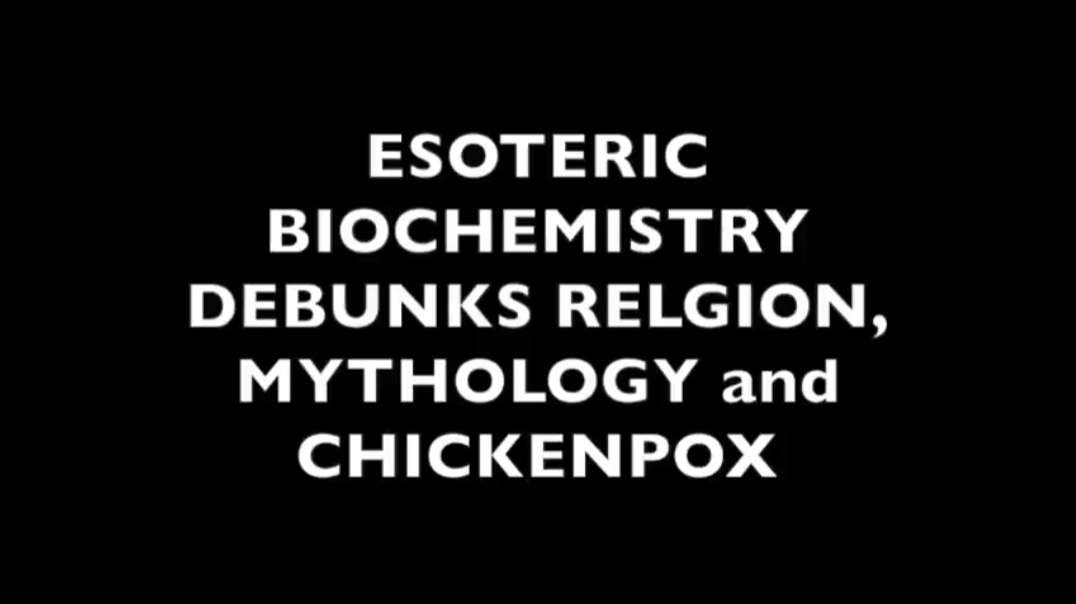 Esoteric Biochemistry Debunks Religion, Mythology, and Chickenpox - Spacebusters