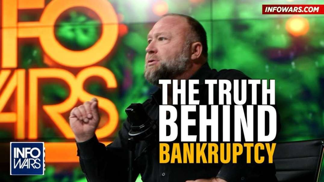 Alex Jones Breaks Down the Truth About Bankruptcy Filing