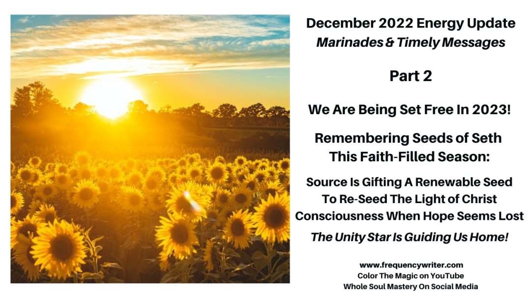 12/22 Marinades: Unity Star Led Freedom In 2023!, Remembering Seeds of Seth This Faith-Filled Season