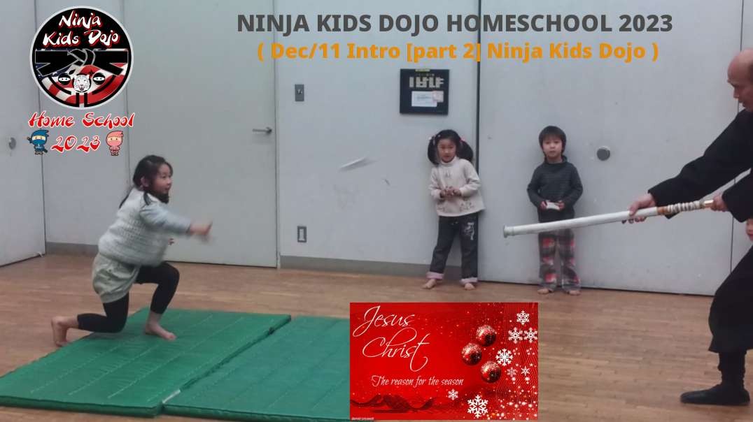 NINJA KIDS DOJO HOMESCHOOL 2023 (Dec/11 Intro Ninja Kids [part 2])