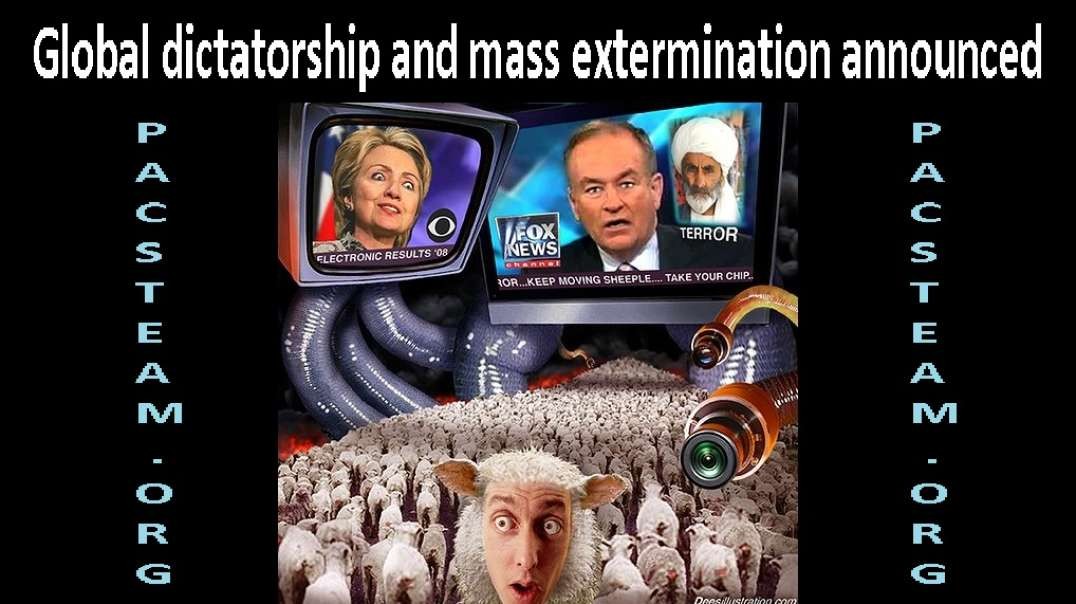 Global dictatorship and mass extermination announced