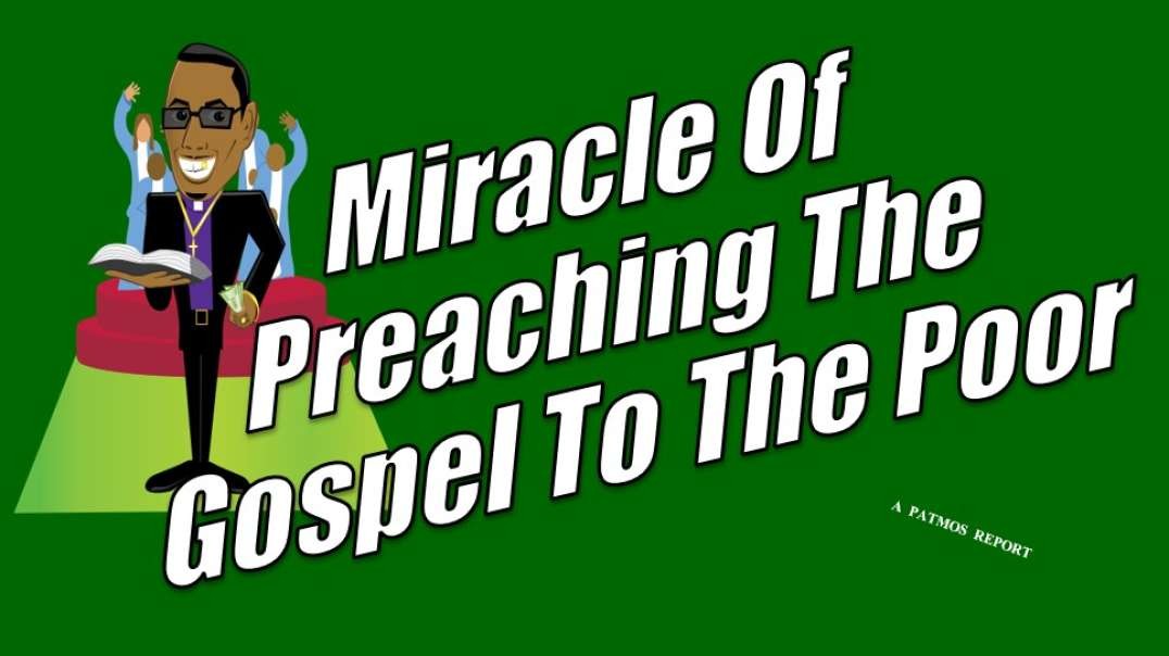 MIRACLE OF PREACHING THE GOSPEL TO THE POOR