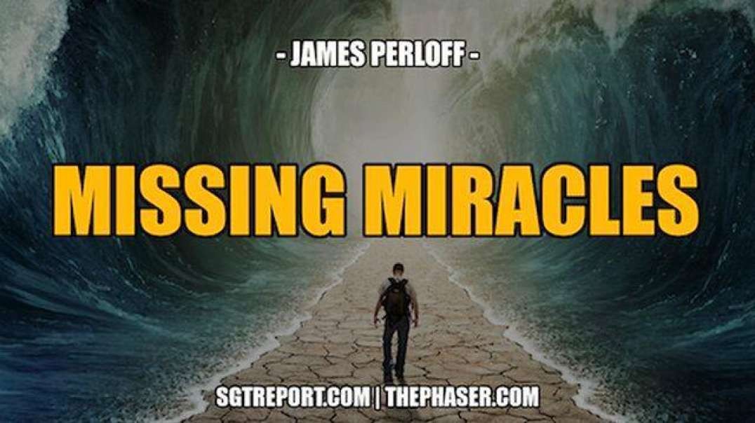 SGT REPORT MISSING MIRACLES -- JAMES PERLOFF.mp4