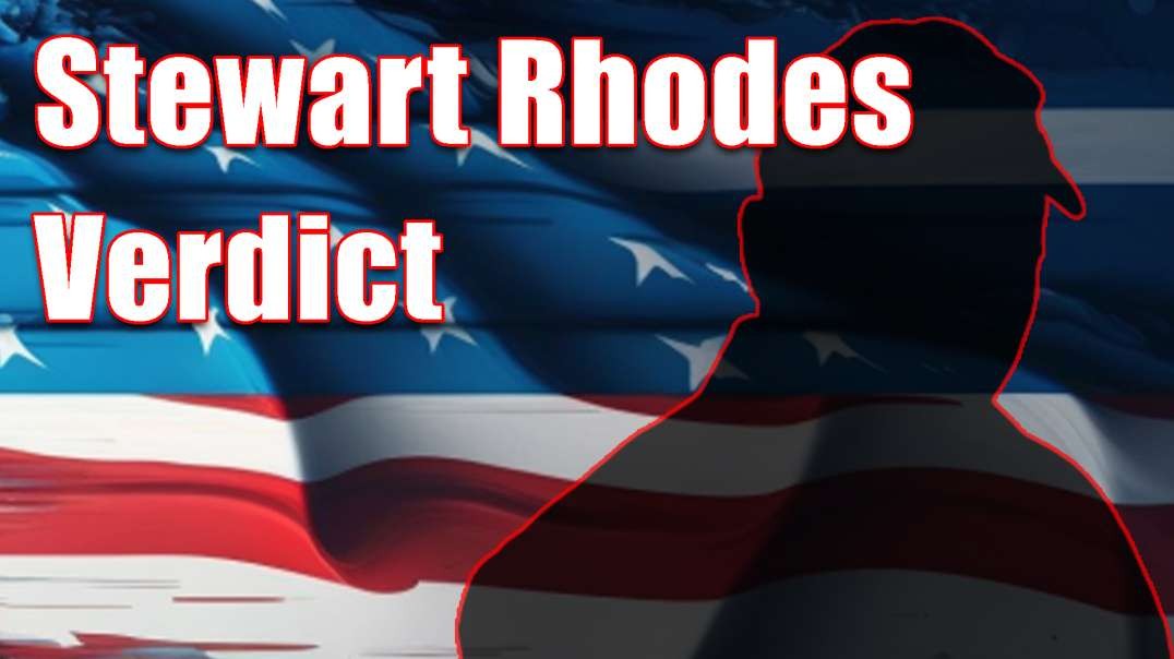 Stewart Rhodes and Seditious Conspiracy Verdict