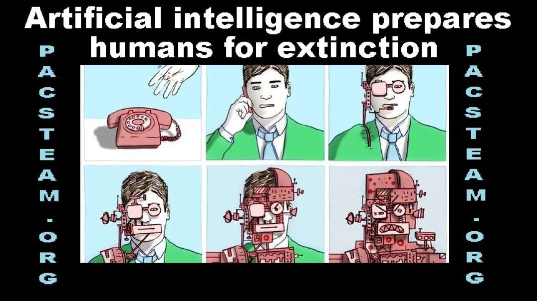 Artificial intelligence prepare humans for extinction