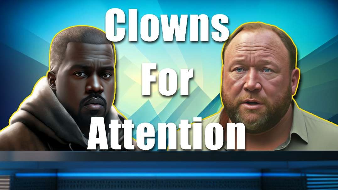 Kanye & Alex Jones: Clowns Mugging for Attention