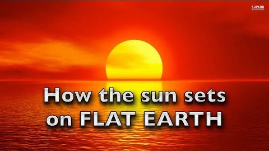 How the sun sets on FLAT EARTH
