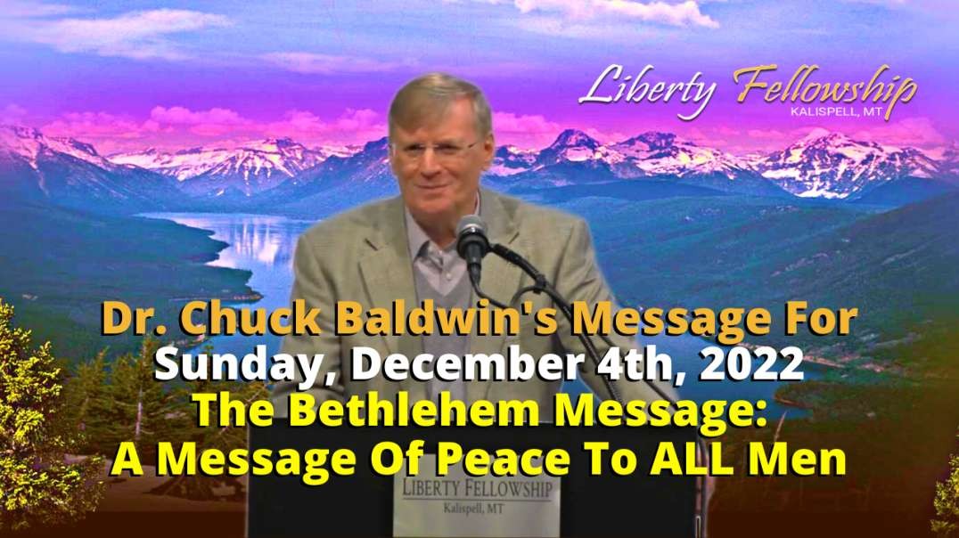 The Bethlehem Message: A Message Of Peace To ALL Men- By Dr. Chuck Baldwin on Sunday, December 4th, 2022