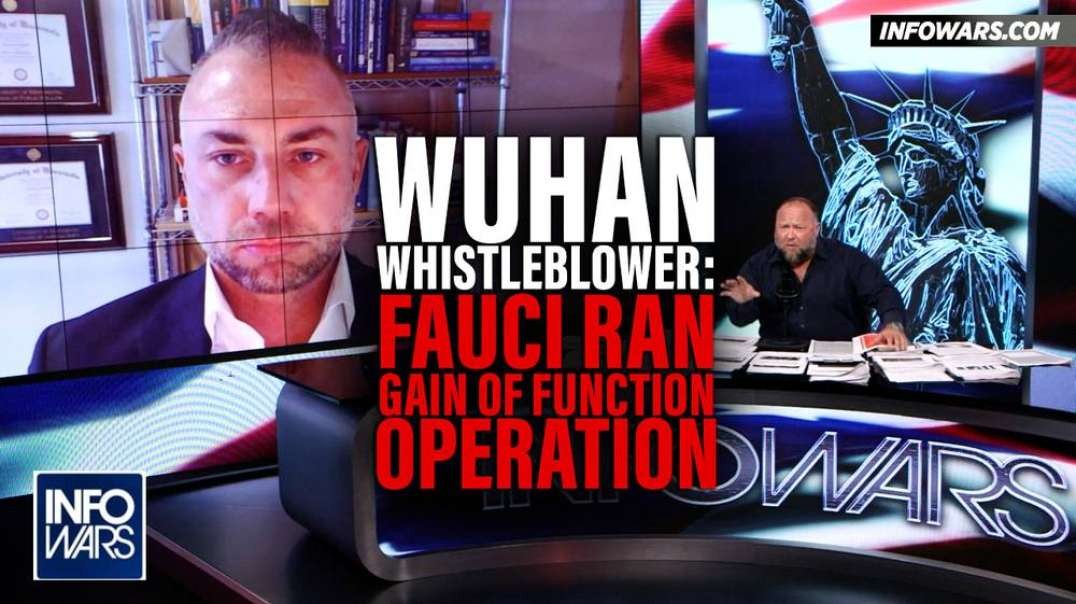 Alex Jones Interviews Wuhan Whistleblower- Proves Fauci Ran COVID Gain Of Function Operation