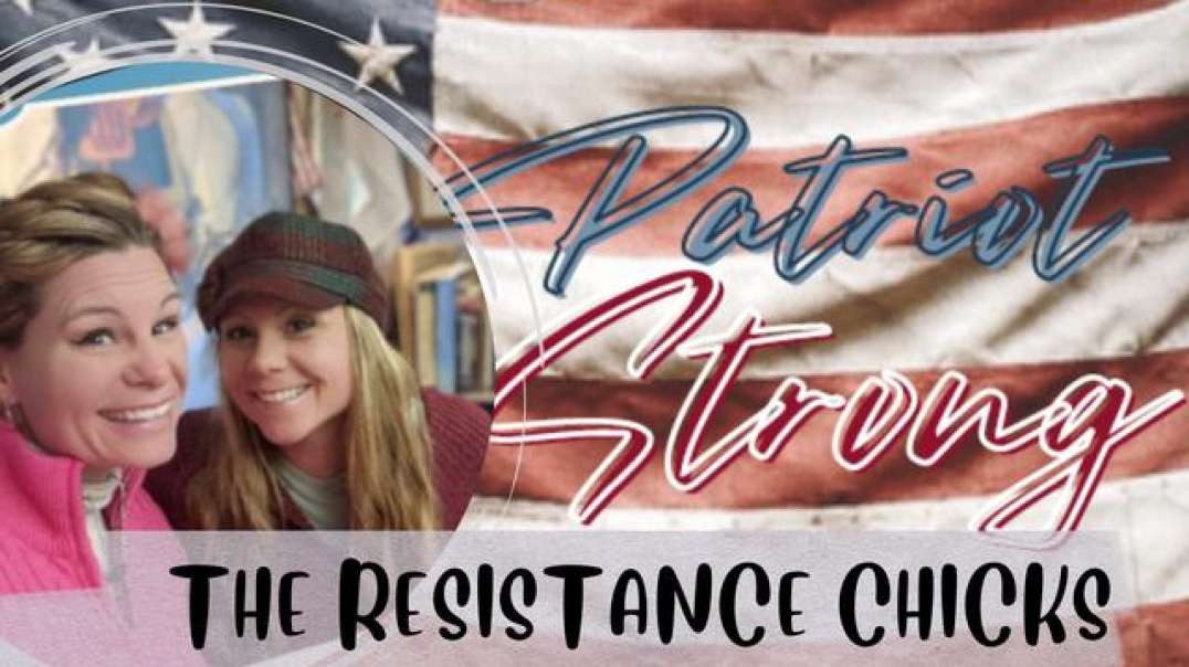 Patriot Strong Resistance Chicks Unveil  The Truth