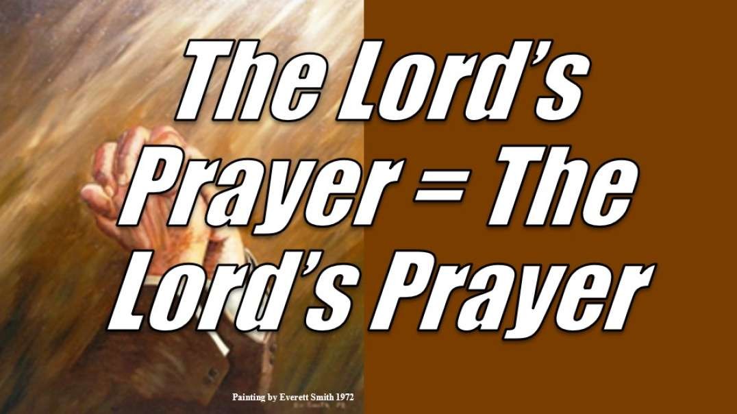 THE LORD’S PRAYER = THE LORD’S PRAYER