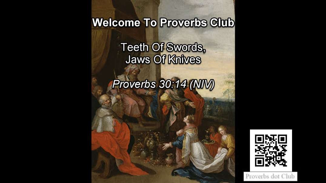 Teeth Of Swords, Jaws Of Knives - Proverbs 30:14