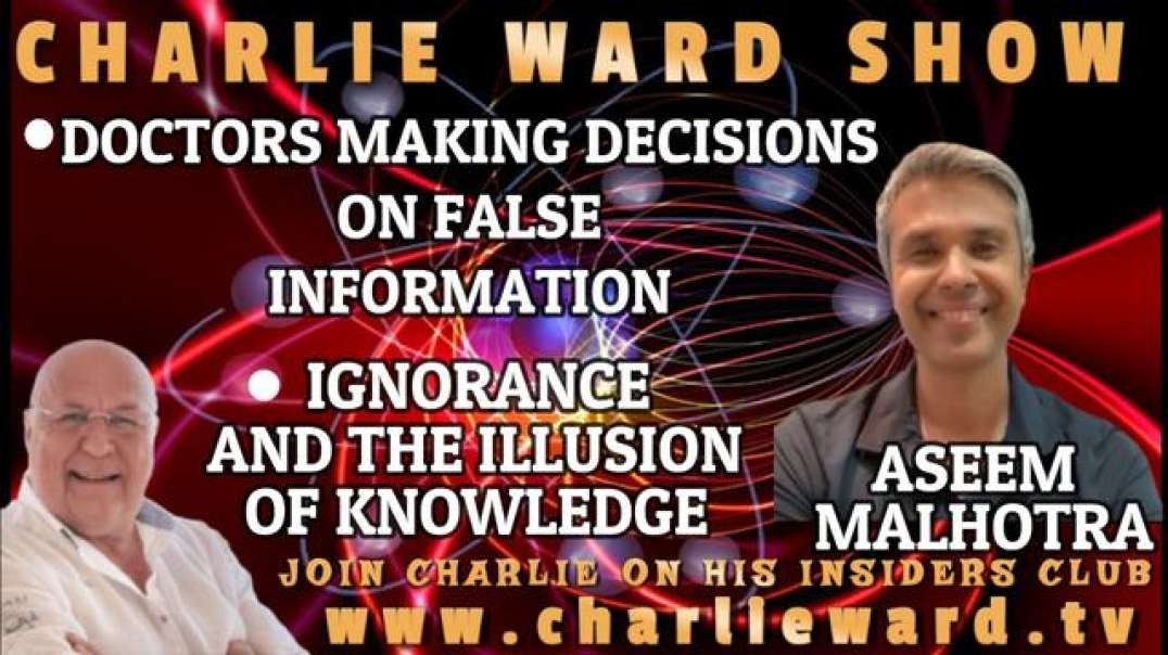 DOCTORS MAKING DECISIONS ON FALSE INFORMATION WITH DR ASEEM MALHOTRA & CHARLIE WARD
