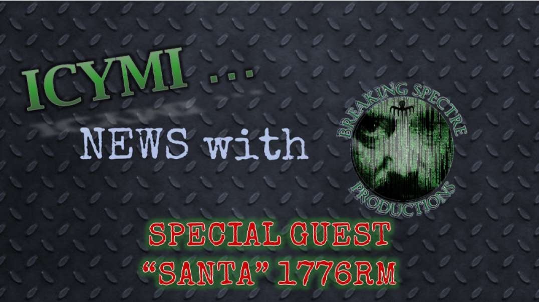 ICYMI News Special Guest - Santa 1776RM - 10-Jul-2022
