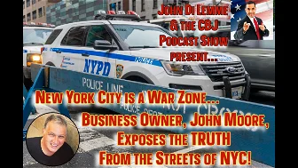 NYC is a WAR ZONE!!!! Business Owner John Moore Exposes It All...