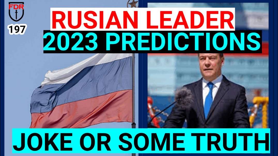 Review Dmitry Medvedev 2023 Predictions.. Any Truth to these predictions?
