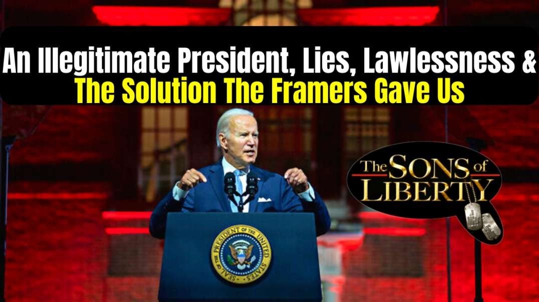 An Illegitimate President, Lies, Lawlessness & The Solution The Framers Gave Us