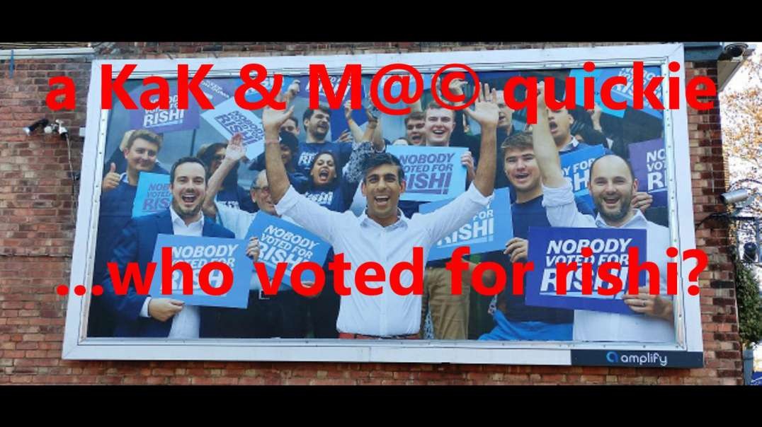 ...a KaK & M@© quickie. who voted for rishi?