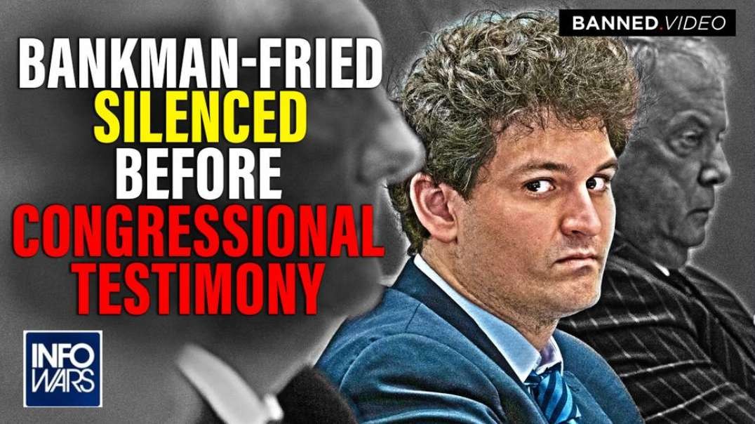 Deep State Operative Bankman-Fried Silenced By Arrest Hours Before Revealing Congressional Testimony