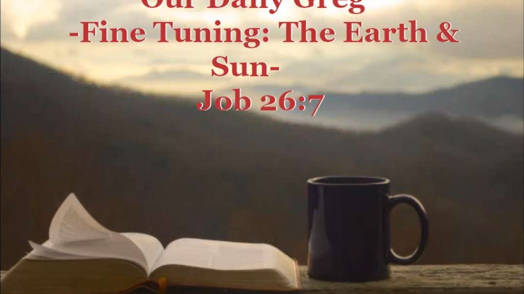039 "Fine Tuning: To The Moon" (Job 25:5) Our Daily Greg