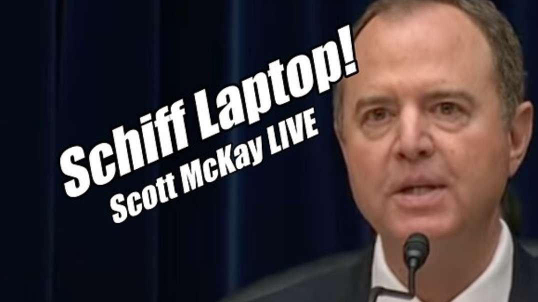 Adam Schiff Laptop! Scott McKay LIVE. Google Exposed! B2T Show Dec 12, 2022..mp4