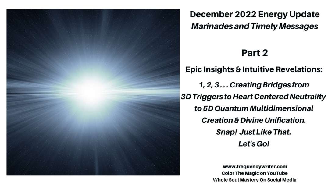 December 2022 Marinades: 1-2-3 Creating Bridges from 3D Triggers to Neutrality to Quantum Creation!