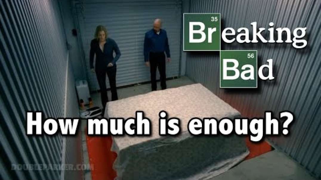 Breaking Bad.  How much is enough