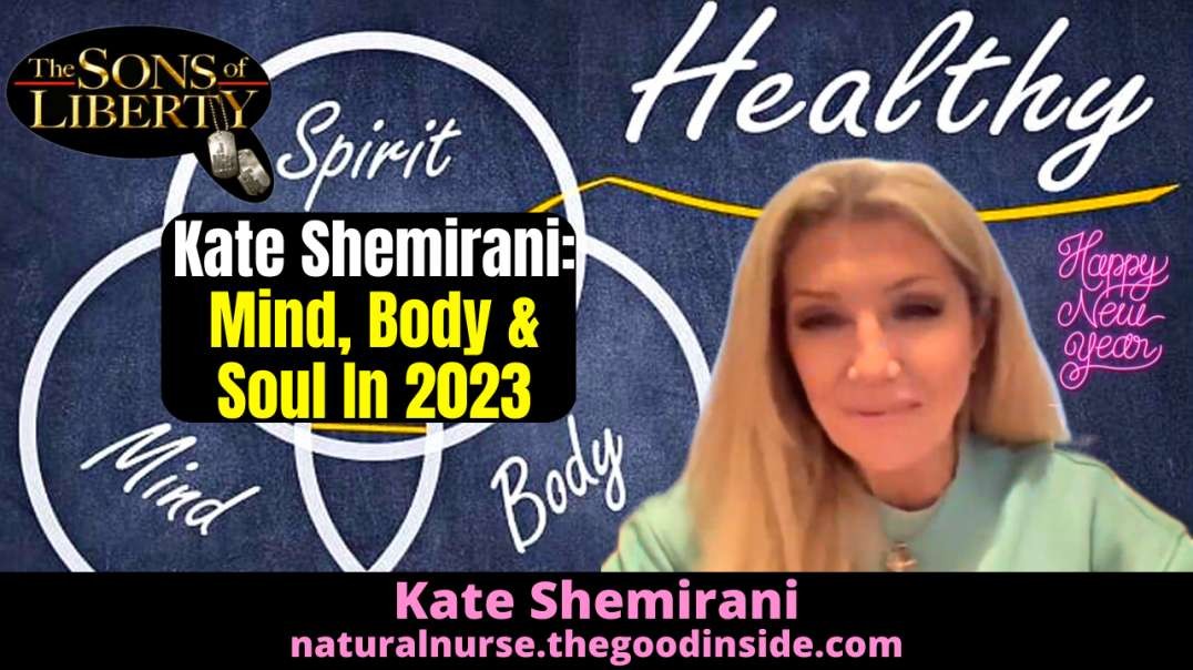 Kate Shemirani: Mind, Body & Soul In 2023