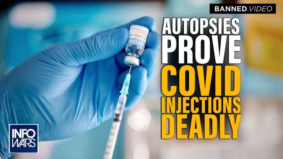 VIDEO- Doctors Admit Autopsies Prove Covid Injections Deadly
